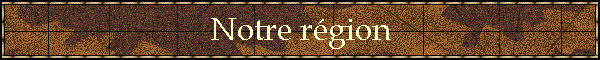 Notre r�gion
